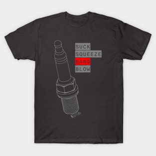 Spark Plug - Suck, Squeeze, Bang, Blow T-Shirt